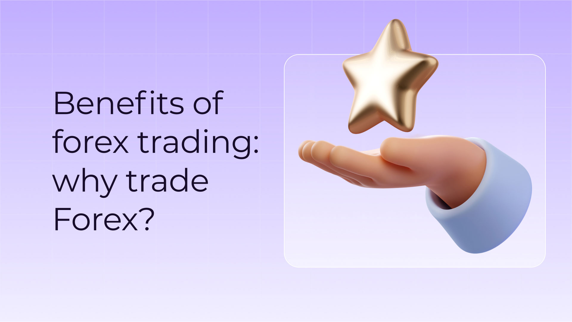 Benefits of Forex Trading: Why Trade Forex? | Pic 1